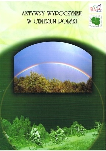 Aktywny wypoczynek w centrum Polski - Ryszard Bonisławski