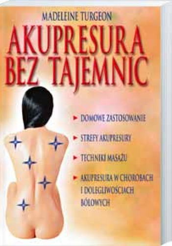 Akupresura bez tajemnic - Madeleine Turgeon