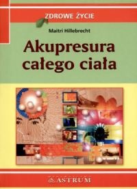 Akupresura całego ciała - Hillebrecht Maitri