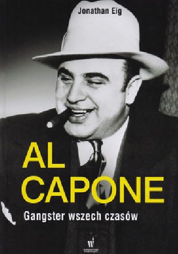 Al Capone. Gangster wszech czasów - Jonathan Eig
