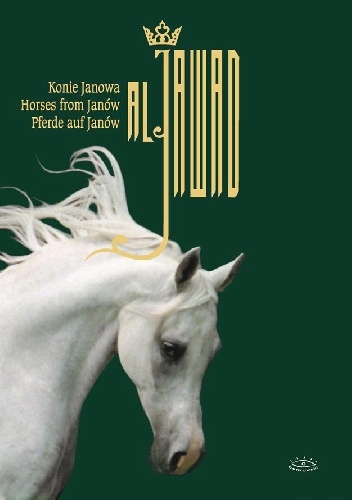 Al Jawad. Konie Janowa - praca zbiorowa