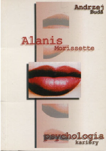 Alanis Morissette - psychologia kariery - Andrzej Buda