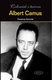 Albert Camus. Człowiek i twórca - Florence Estrade