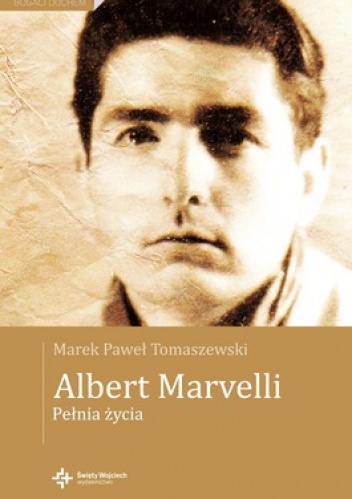 Albert Marvelli . Pełnia życia - Marek Paweł Tomaszewski