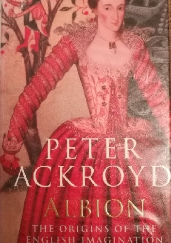 Albion: The Origins of the English Imagination - Peter Ackroyd