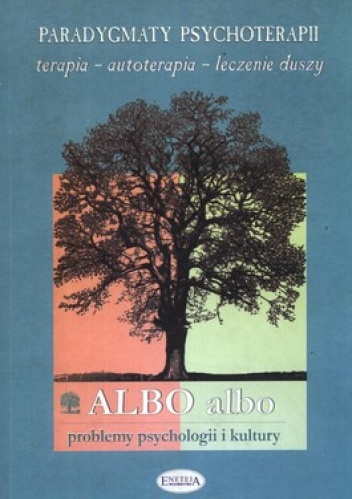 Albo albo. Problemy psychologii i kultury. Paradygmaty psychoterapii