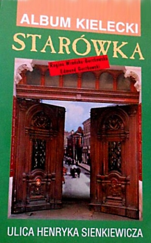 Album Kielecki Starówka Część 2. Ulica Henryka Sienkiewicza - Edmund Gorzkowski, Regina Wrońska-Gorzkowska