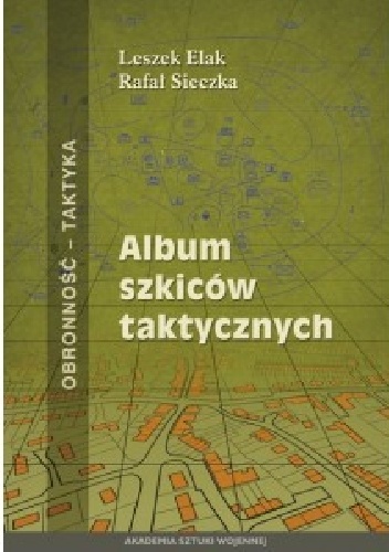 ALBUM SZKICÓW TAKTYCZNYCH - Leszek Elak, Rafał SIECZKA