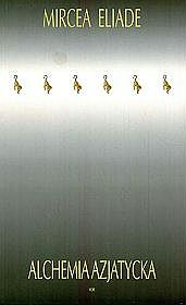 Alchemia azjatycka - Mircea Eliade