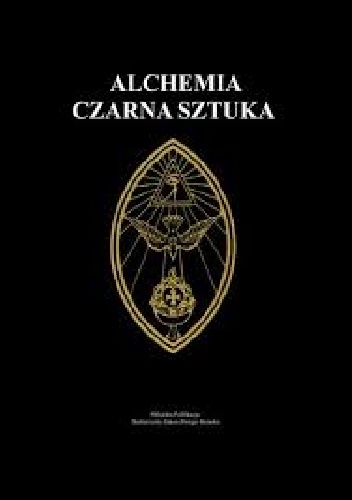 Alchemia Czarna Sztuka - Thelemiczny Zakon Złotego Brzasku