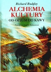 Alchemia kultury. Od opium do kawy - Richard Rudgley