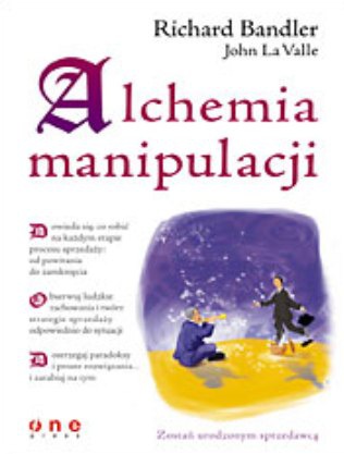 Alchemia manipulacji - Richard Bandler, John La Valle