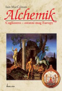 Alchemik. Cagliostro - ostatni mag Europy - Iain MacCalman