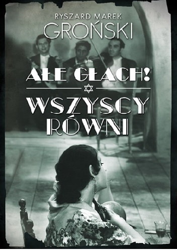Ałe głach! Wszyscy równi - Ryszard Marek Groński