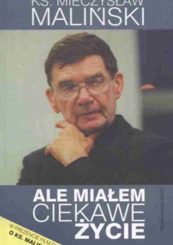Ale miałem ciekawe życie - Mieczysław Maliński