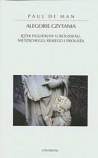 Alegorie czytania. Język figuralny u Rousseau, Nietzschego, Rilkego i Prousta. - Paul de Man