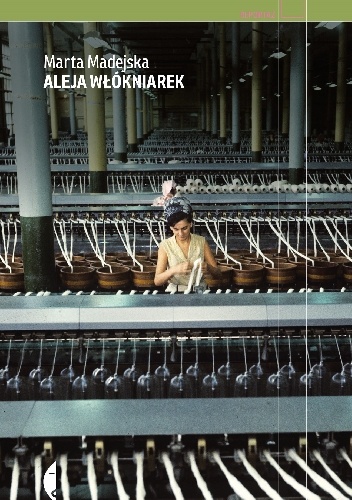 Aleja włókniarek - Marta Madejska