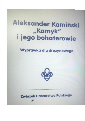 Aleksander Kamiński. "Kamyk" i jego bohaterowie. - Agnieszka Kazek