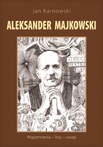 Aleksander Majkowski. Wspomnienia - listy - uwagi - Jan Karnowski