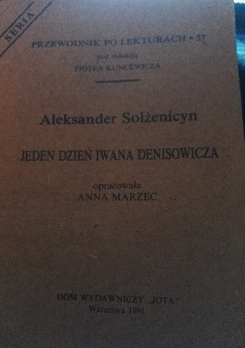 Aleksander Sołżenicyn.Jeden dzień Iwana Denisowicza - Piotr Kuncewicz, Anna Marzec