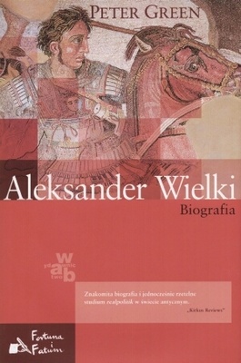 Aleksander Wielki. Biografia - Peter Green