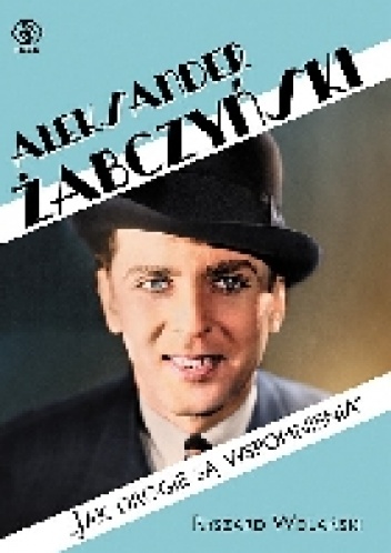 Aleksander Żabczyński. Jak drogie są wspomnienia. - Ryszard Wolański