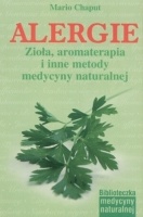 Alergie. Zioła, aromaterapia i inne metody medycyny naturalnej - Mario Chaput