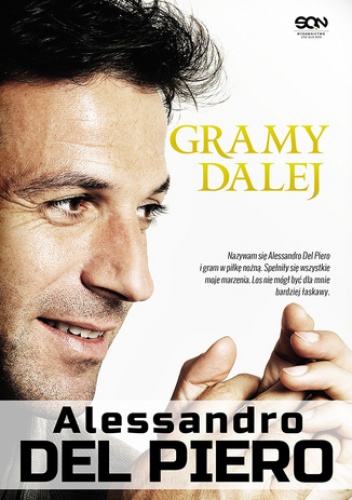 Alessandro Del Piero. Gramy dalej - Alessandro Del Piero