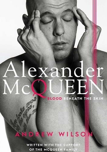 Alexander McQueen: Blood Beneath the Skin - Andrew Wilson