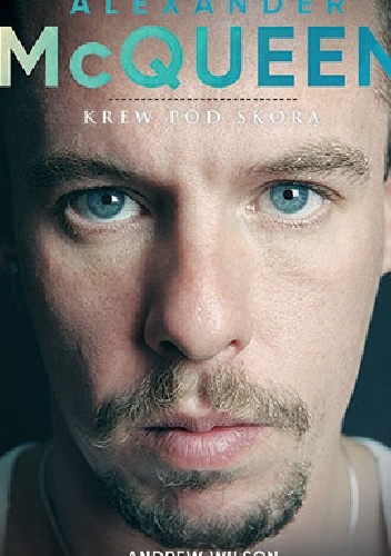 Alexander McQueen. Krew pod skórą - Andrew Wilson