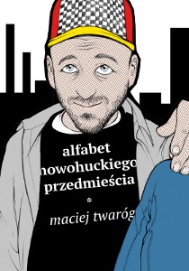 Alfabet nowohuckiego przedmieścia - Maciej Twaróg