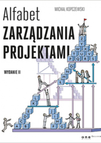 Alfabet zarządzania projektami. Wydanie II - Michał Kopczewski