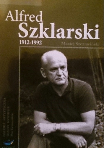 Alfred Szklarski 1912-1992 - Maciej Michał Szczawiński