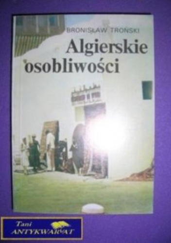 Algierskie osobliwości - Bronisław Troński