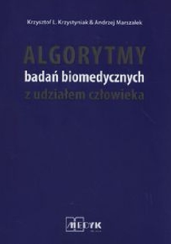 Algorytmy badań biomedycznych z udziałem człowieka - Krzysztof L. Krzystyniak, Andrzej Marszałek