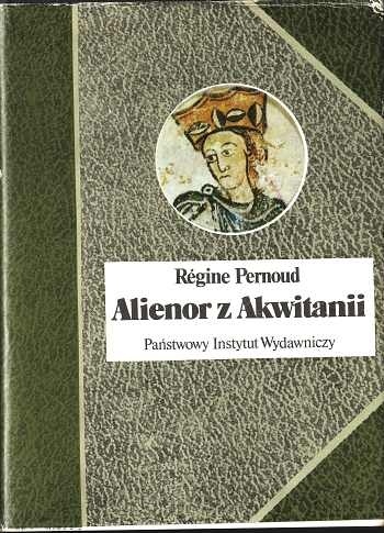 Alienor  z Akwitanii - Régine Pernoud