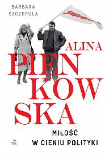 Alina. Miłość w cieniu polityki - Barbara Szczepuła-Ponikowska