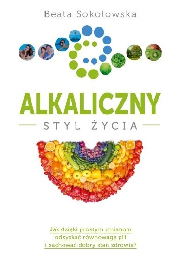 Alkaliczny styl życia - Beata Sokołowska