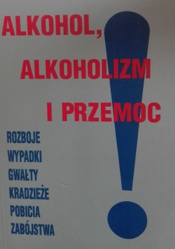 Alkohol, alkoholizm i przemoc - praca zbiorowa, Antoni Leśniak
