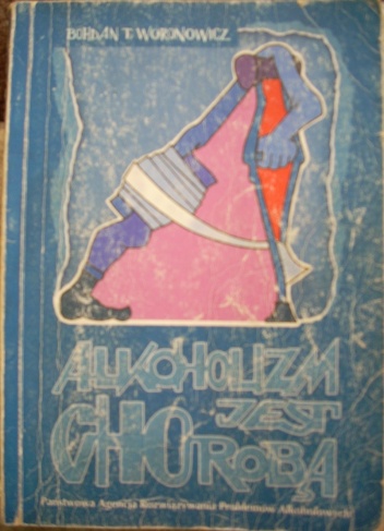 Alkoholizm jest chorobą - Bohdan T. Woronowicz