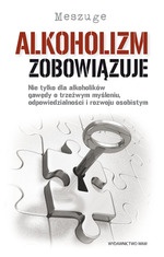 Alkoholizm zobowiązuje.Nie tylko dla alkoholików gawędy o trzeźwym myśleniu,odpowiedzialności i rozwoju osobistym - Meszuge