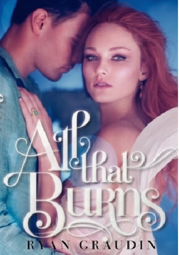 All That Burns - Ryan Graudin