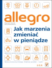 Allegro. Jak marzenia zmieniać w pieniądze - Wojciech Kyciak, Jerzy Ronkiewicz