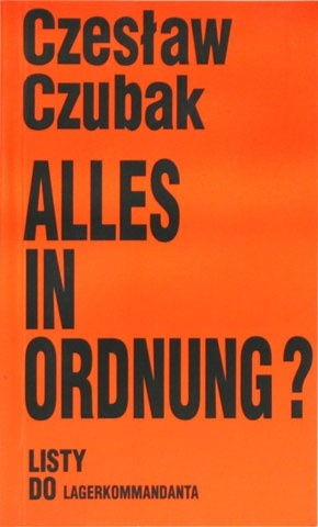 Alles in Ordnung? : listy do Lagerkommandanta - Czesław Czubak