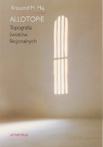 Allotopie. Topografia światów fikcjonalnych - Krzysztof M. Maj