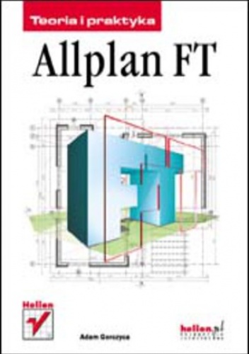 Allplan FT. Teoria i praktyka - Gorczyca Adam