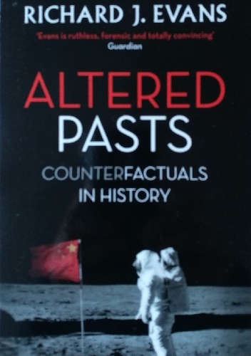 Altered Pasts: Counterfactuals in History - Richard J. Evans