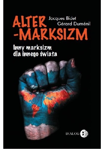 Altermarksizm. Inny marksizm dla innego świata. - Jacques Bidet, Gérard Duménil