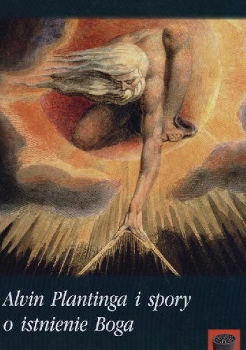 Alvin Plantinga i spory o istnienie Boga - Tomasz Szarek