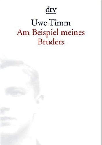 Am Beispiel meines Bruders - Uwe Timm